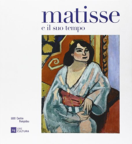 9788866482857: Matisse e il suo tempo. Catalogo della mostra (Torino, dicembre 2015-maggio 2016). Ediz. illustrata (Cataloghi di mostra)