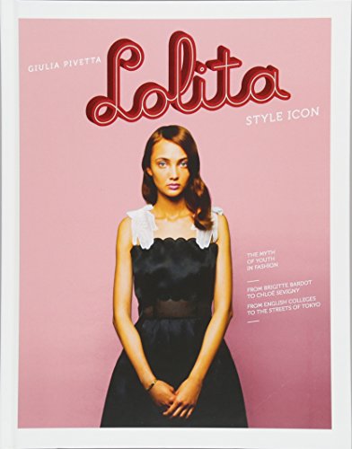 Beispielbild fr Lolita: Style Icon, the Myth of Youth Fashion zum Verkauf von ThriftBooks-Dallas