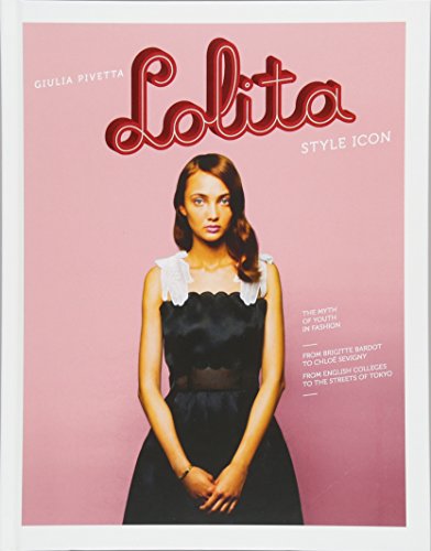 Stock image for Lolita: Style Icon, the Myth of Youth Fashion for sale by ThriftBooks-Dallas