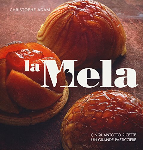 Beispielbild fr La mela. Cinquantotto ricette, un grande pasticciere zum Verkauf von Revaluation Books