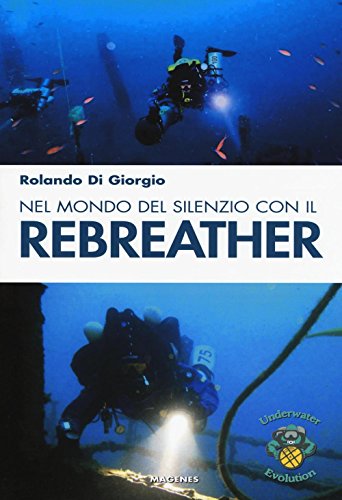 9788866490623: Nel mondo del silenzio con il rebreather (Blu sport)
