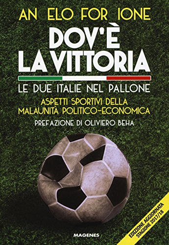 9788866491538: Dov' la vittoria. Le due Italie nel pallone. Aspetti sportivi della malaunit politico-economica