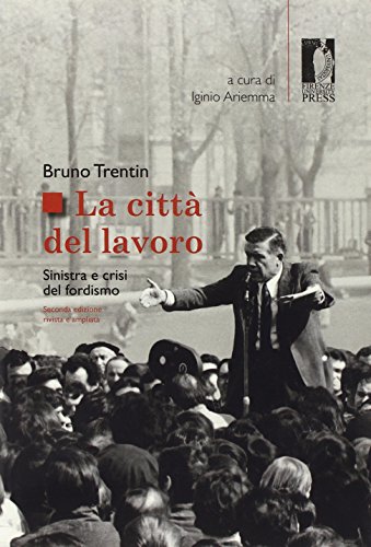 Stock image for La citt del lavoro. Sinistra e crisi del fordismo for sale by libreriauniversitaria.it