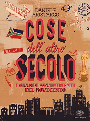 Stock image for Cose dell'altro secolo. I grandi avvenimenti del Novecento for sale by libreriauniversitaria.it