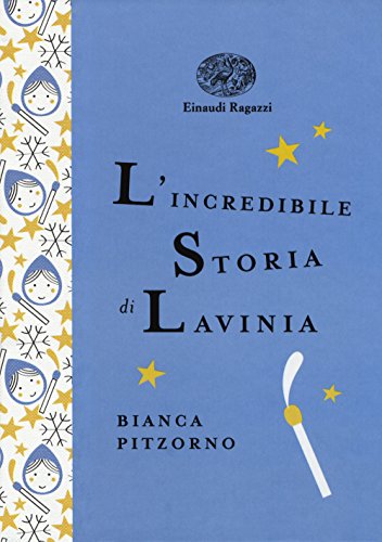 9788866563846: L'incredibile storia di Lavinia. Ediz. a colori. Ediz. deluxe (Einaudi Ragazzi Gold)