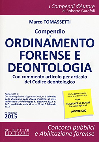 Compendio di ordinamento forense e deontologia. Con commento articolo per articolo del Codice deontologico - Tomassetti, Marco
