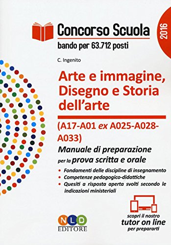 9788866576631: Concorso scuola. Arte e immagine. Disegno e storia dell'arte (classi di concorso A17 e A01 ex A025, A028, A033). Manuale di preparazione per la prova scritta e orale