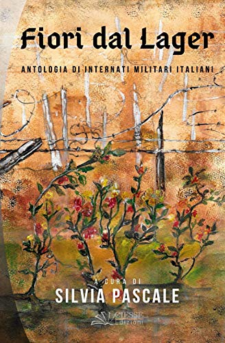 9788866603047: Fiori dal Lager: Antologia di Internati Militari Italiani: 8 (Le nostre guerre)