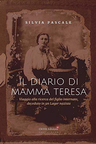 Stock image for Il diario di mamma Teresa: Viaggio alla ricerca del figlio internato, deceduto in un Lager nazista. (Italian Edition) for sale by Books Unplugged