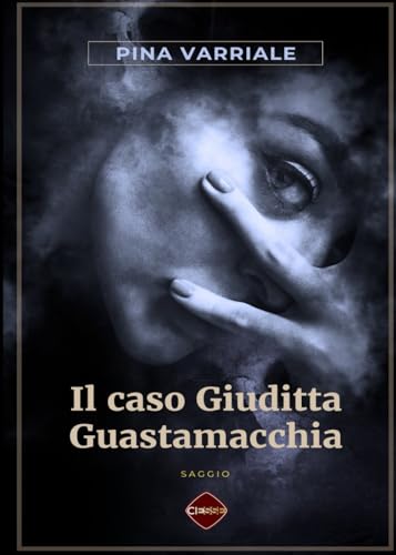 9788866604419: Il caso Giuditta Guastamacchia