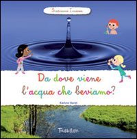 Beispielbild fr Da dove viene l'acqua che beviamo? Scopriamo insieme zum Verkauf von medimops