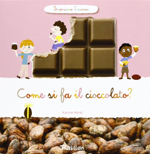 Beispielbild fr Come si fa il cioccolato? Scopriamo insieme zum Verkauf von libreriauniversitaria.it