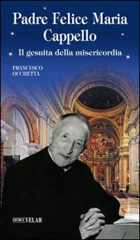 Stock image for Padre Felice Maria Cappello. Il gesuita della misericordia for sale by WorldofBooks