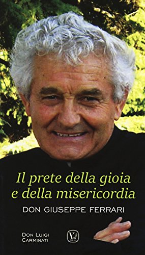 Stock image for Il prete della gioia e della misericordia. Don Giuseppe Ferrari for sale by libreriauniversitaria.it