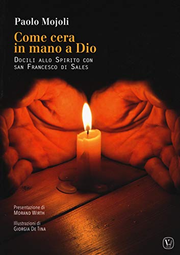 Stock image for Come cera in mano a Dio. Docili allo Spirito con San Francesco di Sales for sale by libreriauniversitaria.it
