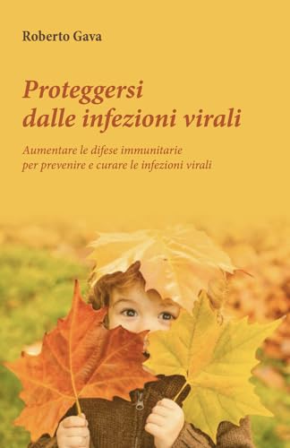 Stock image for Proteggersi dalle infezioni virali. Aumentare le difese immunitarie per prevenire e curare le infezioni virali for sale by libreriauniversitaria.it