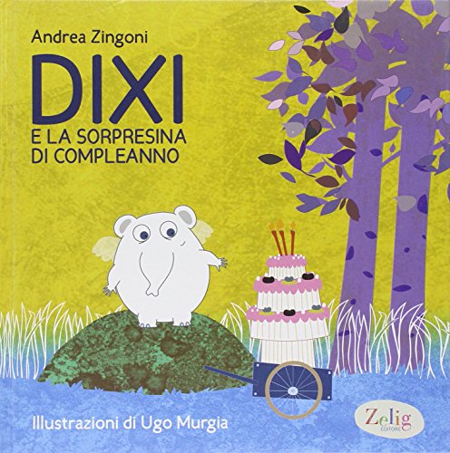 9788866760009: Dixi e la sorpresina di compleanno. Ediz. illustrata