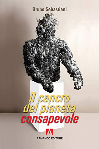 Stock image for Il cancro del pianeta consapevole (Italian Edition) for sale by GF Books, Inc.