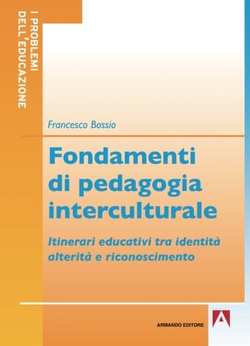 9788866772422: Fondamenti di pedagogia interculturale. Itinerari educativi tra identità, alterità e riconoscimento