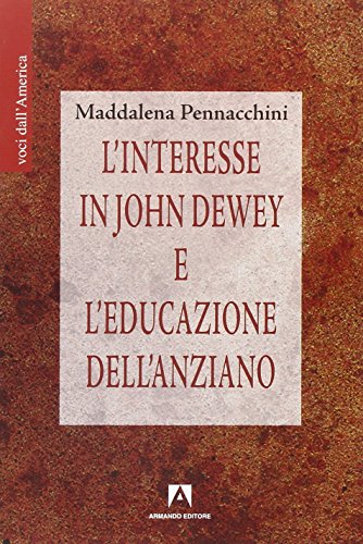 9788866778653: L'interesse in John Dewey e l'educazione dell'anziano (Italian Edition)