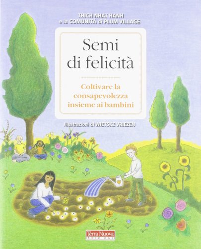 Semi di felicitÃ . Coltivare la consapevolezza insieme ai bambini (9788866810100) by Nhat Hanh, Thich