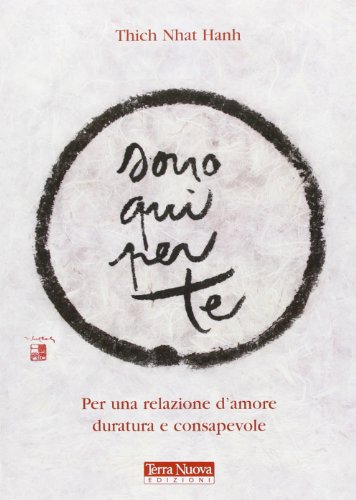 Stock image for Sono qui per te. Per una relazione d'amore duratura e consapevole for sale by WorldofBooks