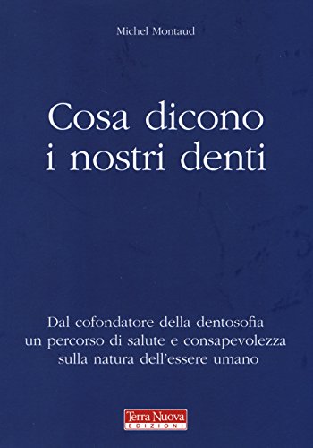 Beispielbild fr Cosa dicono i nostri denti. Dal cofondatore della dentosofia un percorso di salute e consapevolezza sulla natura dell'essere umano zum Verkauf von medimops