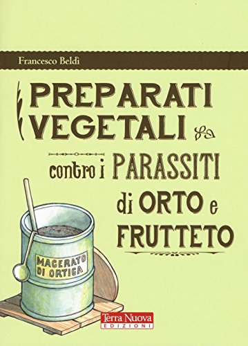 9788866811329: Preparati vegetali contro i parassiti di orto e frutteto