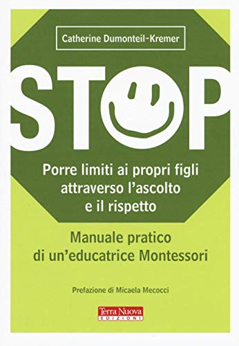 Beispielbild fr Stop. Porre limiti ai propri figli attraverso l'ascolto e il rispetto. Manuale pratico di un'educatrice Montessori zum Verkauf von libreriauniversitaria.it