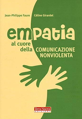 Stock image for Empatia. Al cuore della comunicazione non violenta for sale by medimops