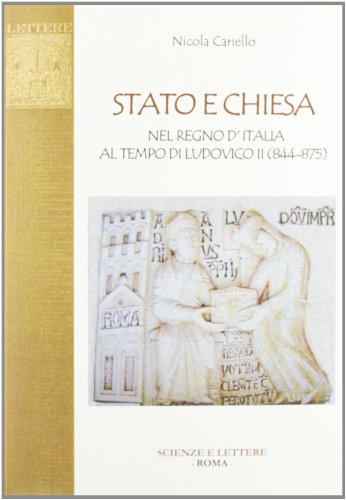 9788866870043: Stato e Chiesa nel Regno d'Italia al tempo di Ludovico II (844-875) (Collezione storica)