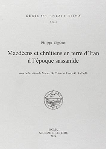 9788866870661: Philippe Gignoux, Mazdeens et chretiens en terre d'Iran  l'epoque sassanide