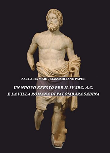 9788866870807: Un nuovo Efesto per il IV sec. a.C. e la villa romana di Palombara Sabina