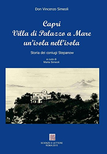 9788866870814: Capri villa Palazzo a mare un'isola nell'isola. Storia dei coniugi Stepanow
