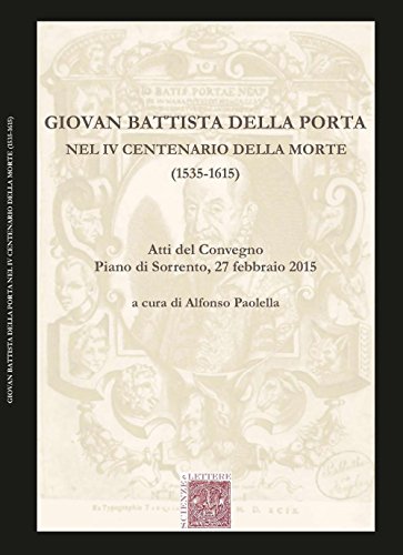 Beispielbild fr Giovan Battista Della Porta nel 4 centenario della morte (1535-1615). Atti del Convegno (Pian di Sorrento, 27 febbraio 2015) zum Verkauf von libreriauniversitaria.it