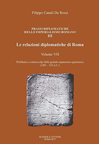 Imagen de archivo de LE RELAZIONI DIPLOMATICHE DI ROMA, VII: PRASSI DIPLOMATICHE DELLO IMPERIALISMO ROMANO III: PROBLEMI E CONTRACCOLPI DELLA a la venta por Prtico [Portico]