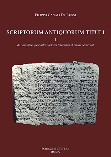 Beispielbild fr Scriptorum Antiquorum Tituli I: De Rationibus quae Inter Auctores Litterarum et Titulos Occurrunt zum Verkauf von Powell's Bookstores Chicago, ABAA