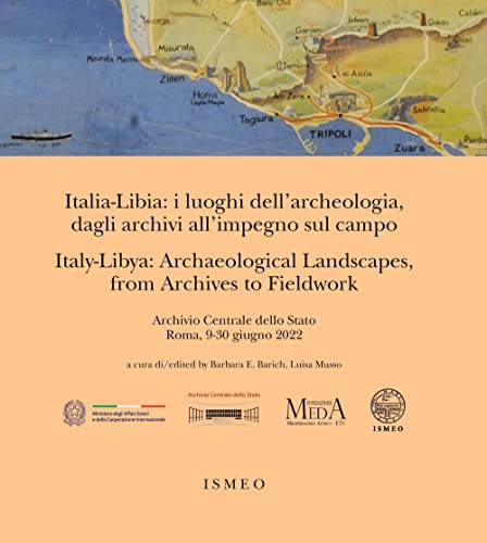Stock image for Italia-Libia: i luoghi dell'archeologia, dagli archivi all'impegno sul campo. Italy-Libya: Archaeological Landscapes, from Archives to Fieldwork for sale by Brook Bookstore
