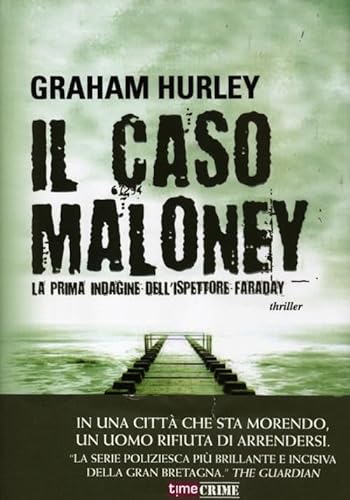 9788866880073: Il caso Maloney. La prima indagine dell'ispettore Joe Faraday