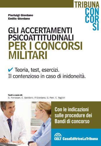 9788866891154: Gli accertamenti psicoattitudinali per i concorsi militari. Teoria, test, esercizi. Il contenzioso in caso di inidoneit