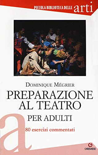 9788866920496: Preparazione al teatro per adulti. 80 esercizi commentati