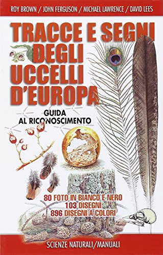 9788866940272: Tracce e segni degli uccelli d'Europa. Guida al riconoscimento. Ediz. illustrata