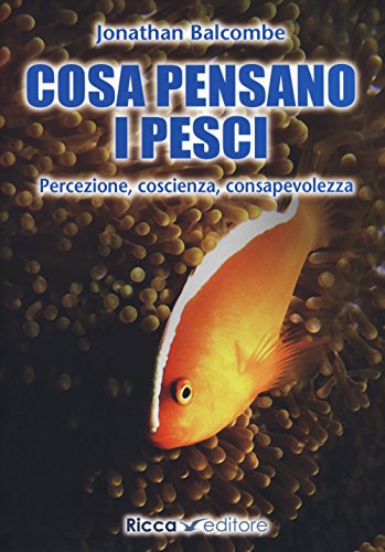 Stock image for Cosa pensano i pesci. Percezione, coscienza, consapevolezza for sale by libreriauniversitaria.it