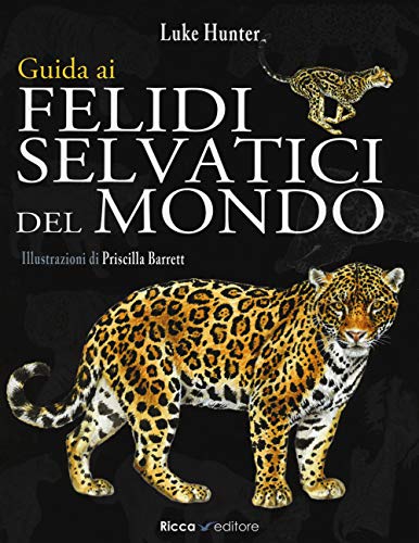 Imagen de archivo de Guida ai felidi selvatici del mondo a la venta por libreriauniversitaria.it
