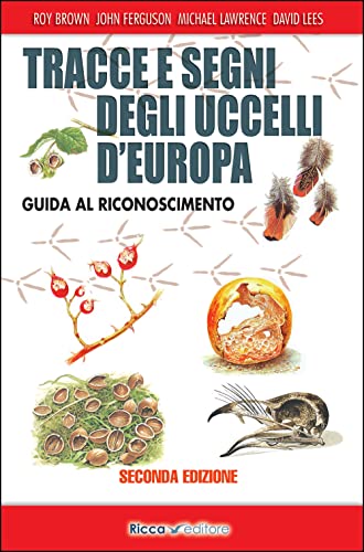 9788866940562: Tracce e segni degli uccelli d'Europa. Guida al riconoscimento. Ediz. ampliata (Scienze naturali. Manuali)