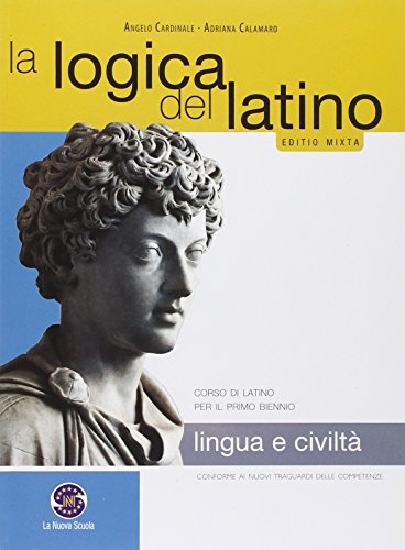 Imagen de archivo de La logica del latino. Lingua e civilt latina. Per le Scuole superiori. Con e-book. Con espansione online a la venta por medimops