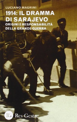 9788866970743: 1914: il dramma di Sarajevo. Origini e responsabilit della Grande Guerra
