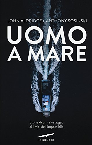 Stock image for Uomo a mare. Storia di un salvataggio ai limiti dell'impossibile for sale by libreriauniversitaria.it