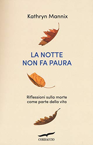 Stock image for La notte non fa paura. Riflessioni sulla morte come parte della vita for sale by libreriauniversitaria.it