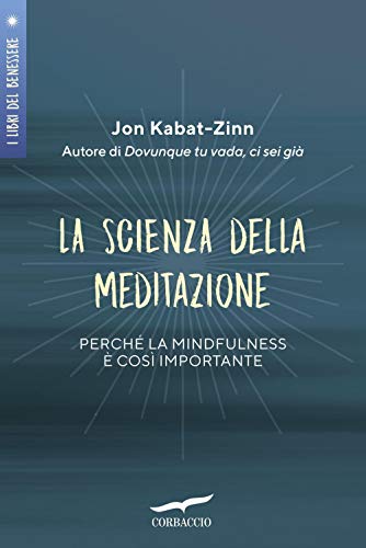 Stock image for La scienza della meditazione. Perch la mindfulness  cos importante (Italian) for sale by Brook Bookstore